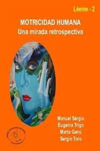 Motricidad Humana: UNA Mirada Retrospectiva