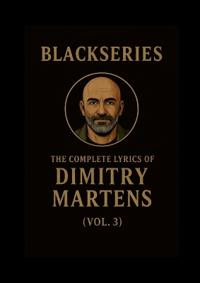 THE COMPLETE LYRICS OF DIMITRY MARTENS (VOL. 3)