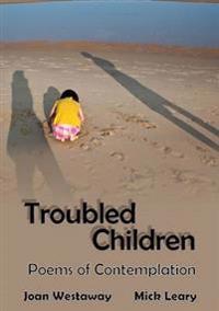 Troubled Children: Poems of Contemplation