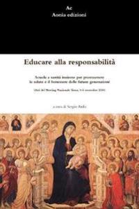Educare Alla Responsabilita. Scuola e Sanita Insieme Per Promuovere La Salute e Il Benessere Delle Future Generazioni (Atti Del Meeting Nazionale Siena, 4-6 Settembre 2014)