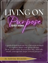 Living On Purpose Guided Journal