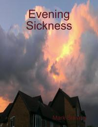 Evening Sickness