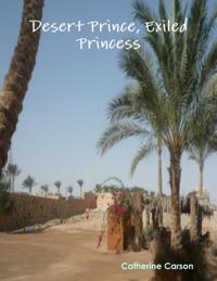 Desert Prince, Exiled Princess
