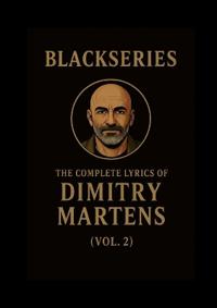The Complete Lyrics of Dimitry Martens (Vol. II)