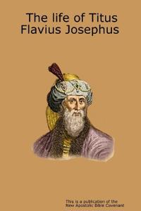 The life of Titus Flavius Josephus