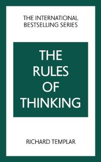 The Rules of Thinking: A Personal Code to Think Yourself Smarter, Wiser and