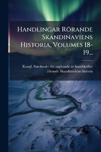 Handlingar Rörande Skandinaviens Historia, Volumes 18-19...