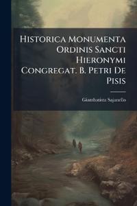Historica Monumenta Ordinis Sancti Hieronymi Congregat. B. Petri De Pisis