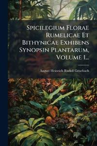 Spicilegium Florae Rumelicae Et Bithynicae Exhibens Synopsin Plantarum, Volume 1...