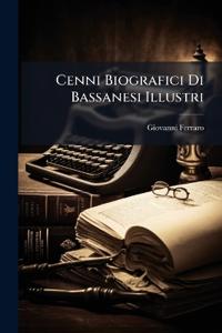 Cenni Biografici Di Bassanesi Illustri