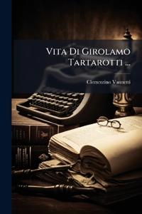 Vita Di Girolamo Tartarotti ...