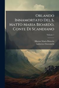Orlando Innamortato Del S. Matto Maria Bioardo, Conte Di Scandiano; Volume 1
