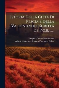 Istoria Della Citta Di Pescia E Della Valdinievole Scritta De P.o.b. ......