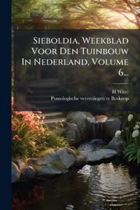 Sieboldia, Weekblad Voor Den Tuinbouw In Nederland, Volume 6...