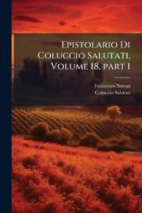 Epistolario Di Coluccio Salutati, Volume 18, part 1