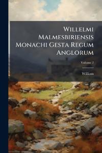 Willelmi Malmesbiriensis Monachi Gesta Regum Anglorum