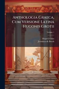 Anthologia Graeca, Cum Versione Latina Hugonis Grotii; Volume 1