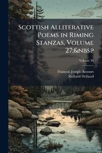 Scottish Alliterative Poems in Riming Stanzas, Volume 27; Volume 38