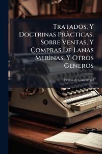 Tratados, Y Doctrinas Pràcticas, Sobre Ventas, Y Compras De Lanas Merìnas, Y Otros Generos