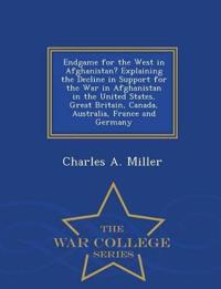 Endgame for the West in Afghanistan? Explaining the Decline in Support for the War in Afghanistan in the United States, Great Britain, Canada, Australia, France and Germany - War College Series
