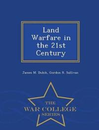 Land Warfare in the 21st Century - War College Series