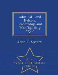 Admiral Lord Nelson, Leadership and Warfighting Style - War College Series