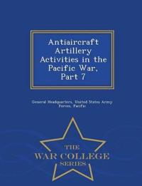 Antiaircraft Artillery Activities in the Pacific War, Part 7 - War College Series