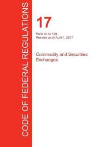 Cfr 17, Parts 41 to 199, Commodity and Securities Exchanges, April 01, 2017 (Volume 2 of 4)
