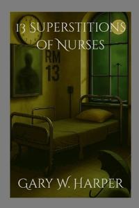 13 Superstitions of Nurses