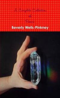 A Complete Collection of Poems by Beverly Wells-Pinkney