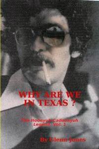 Why Are We in Texas? The Hoonyuh-Cadoonyuh Legend, Vol. I