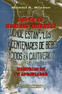 Cronicas Heridas Abiertas - Memorias De Un Apropiador
