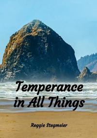 Temperance in All Things