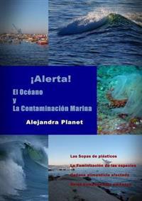 Alerta. El Oceano Y La Contaminacion Marina