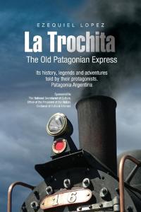 THE OLD PATAGONIAN EXPRESS - La Trochita - (English)