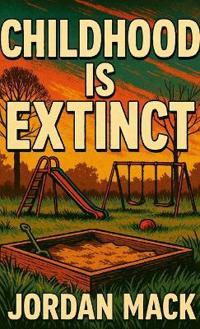 Childhood is Extinct