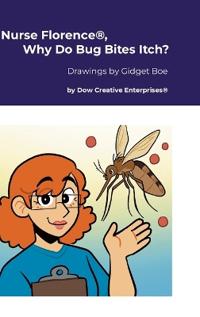 Bokomslag for "Nurse Florence(R), Why Do Bug Bites Itch?"