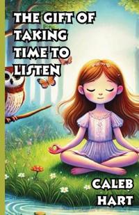 The Gift of Taking Time to Listen