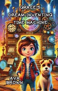 Grace's Dream-Inventing Time Machine