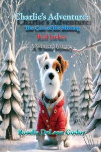 Charlie's Adventure: The Case of the Missing: Red Jacket: A Winter Mystery