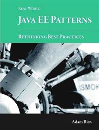 Real World Java EE Patterns-Rethinking Best Practices