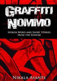Graffiti Nommo: Spoken Word and Short Stories from the Sunsum