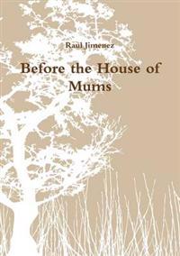 Before the House of Mums