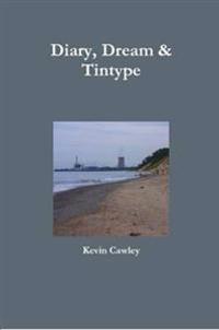 Diary, Dream & Tintype