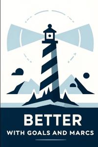 Better with Goals and MARCs