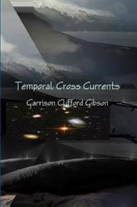 Temporal Cross Currents