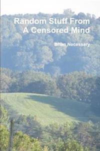Random Stuff From A Censored Mind