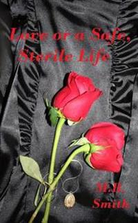 Love, or a Safe, Sterile Life