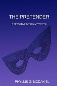 THE Pretender: A Detective Bendix Mystery II