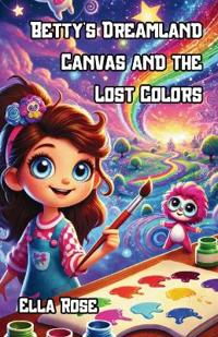 Betty's Dreamland Canvas and the Lost Colors